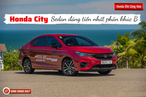 Honda City- Sedan đáng tiền nhất phân khúc B | Honda Ôtô Cộng Hòa